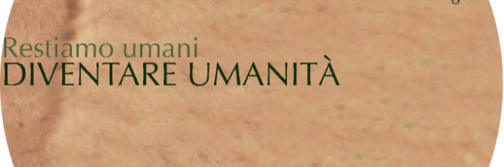 Restiamo umani. Diventare umanità